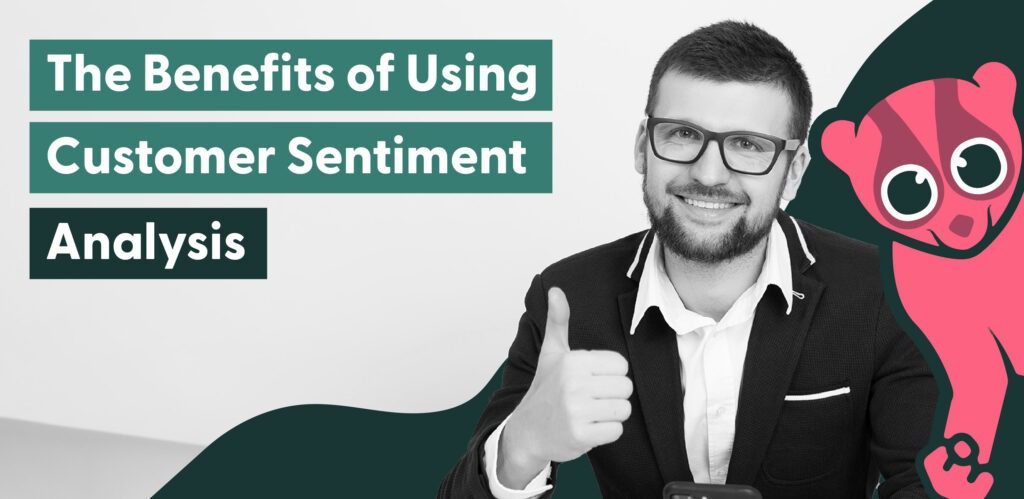 benefits of using customer sentiment analysis