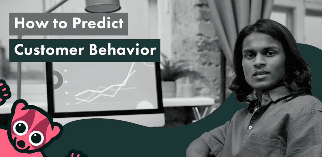 How to Predict Customer Behavior