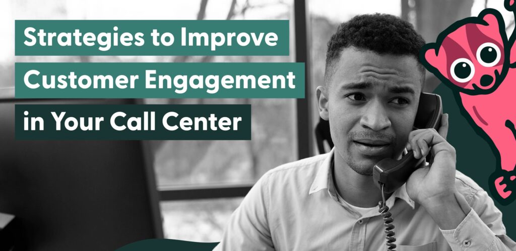 how to improve customer engagement in a call center